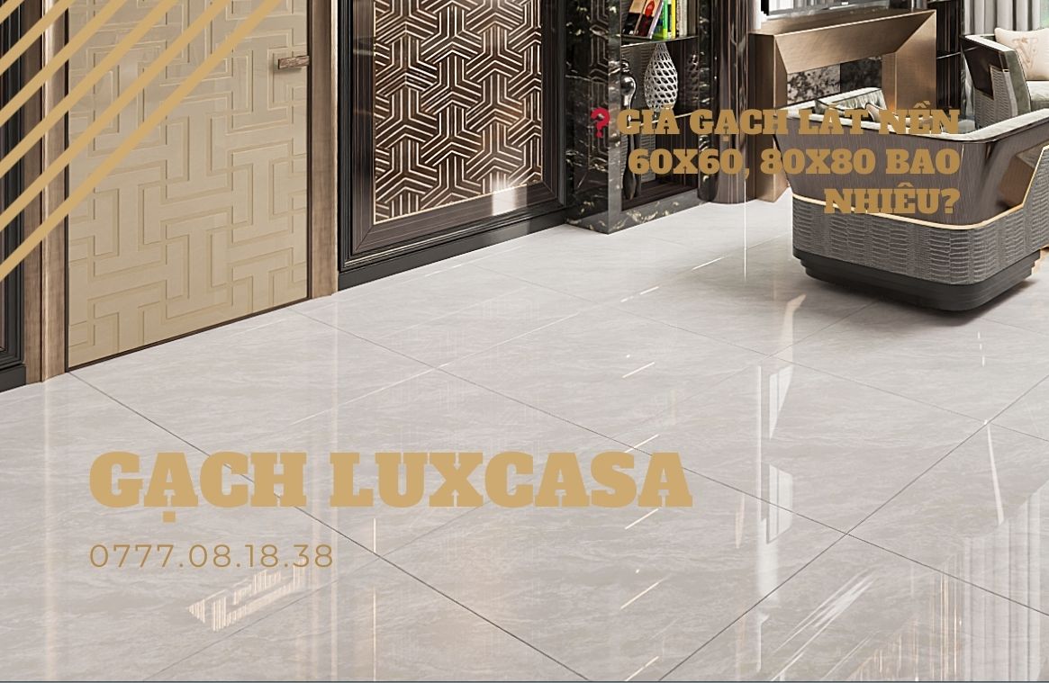 Giá gạch lát nền 60x60, 80x80 bao nhiêu?