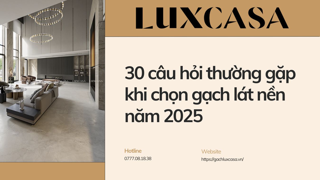 30 câu hỏi thường gặp khi chọn gạch lát nền năm 2025