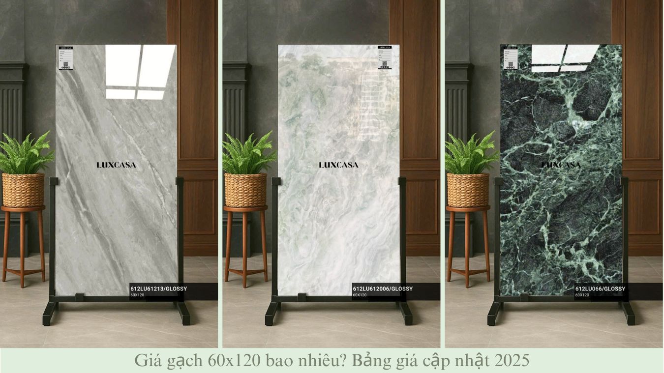 Giá gạch 60x120 bao nhiêu? Bảng giá cập nhật 2025