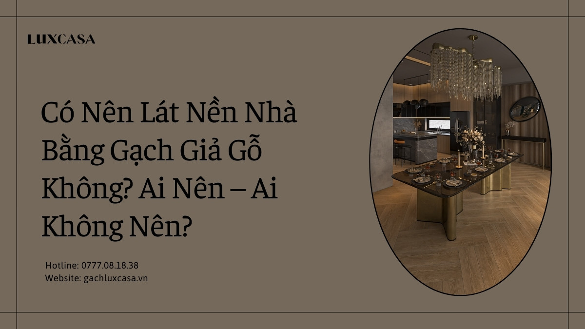 Có Nên Lát Nền Nhà Bằng Gạch Giả Gỗ Không?