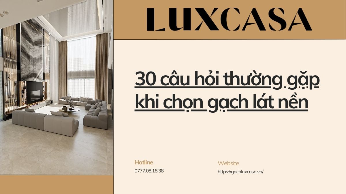 30 câu hỏi thường gặp khi chọn gạch lát nền
