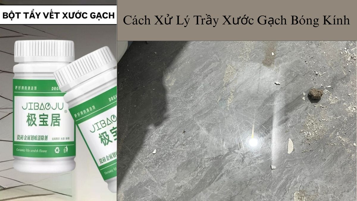 Cách Xử Lý Trầy Xước Gạch Bóng Kính