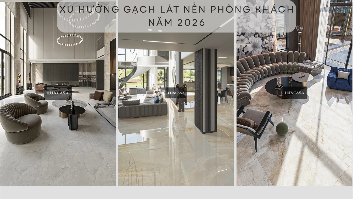 Xu hướng gạch lát nền phòng khách năm 2026